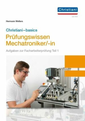 Christiani-basics-Prüfungswissen Mechatroniker/-in