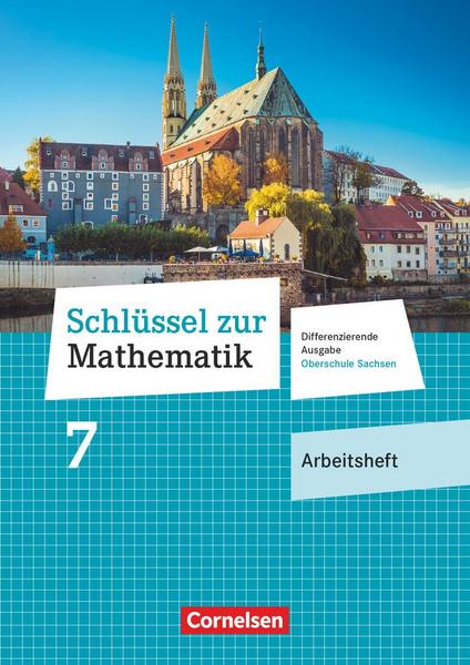 Schlüssel zur Mathematik 7. Schuljahr. Oberschule Sachsen - Arbeitsheft mit Lösungsbeileger