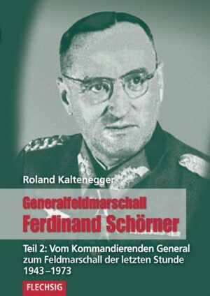 Generalfeldmarschall Ferdinand Schörner