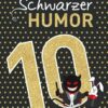 Das Beste aus 10 Jahren Schwarzer Humor