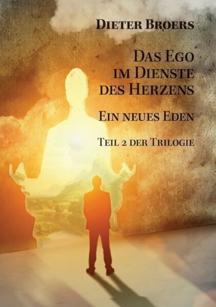 Das Ego im Dienste des Herzens: Ein neues Eden