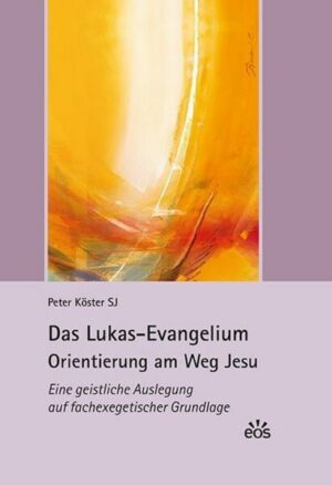 Das Lukas-Evangelium. Orientierung am Weg Jesu