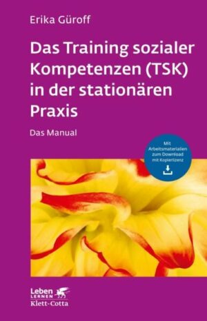 Das Training sozialer Kompetenzen (TSK) in der stationären Praxis (Leben lernen