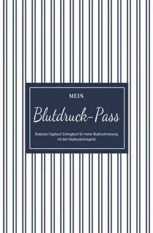Mein Blutdruck-Pass Blutdruck-Tagebuch Eintragbuch für meine Blutdruckmessung mit dem Blutdruckmessgerät