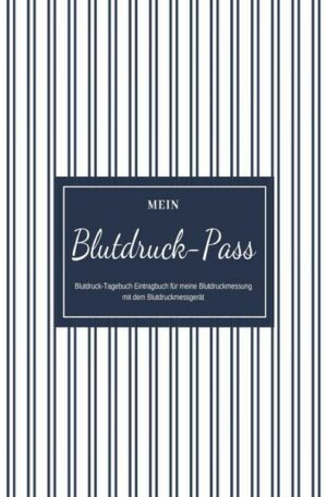 Mein Blutdruck-Pass Blutdruck-Tagebuch Eintragbuch für meine Blutdruckmessung mit dem Blutdruckmessgerät