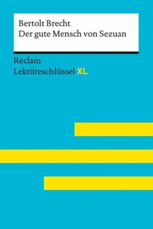 Der gute Mensch von Sezuan von Bertolt Brecht: Lekt�reschl�ssel mit Inhaltsangab