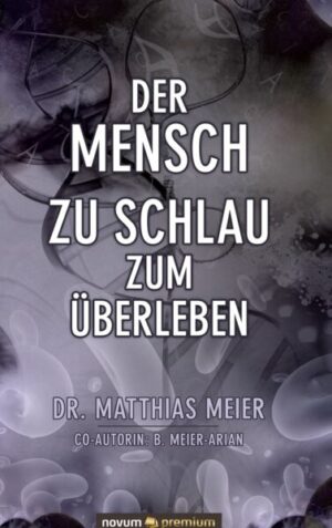 Der Mensch – zu schlau zum Überleben