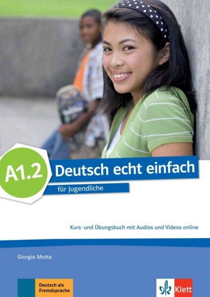 Deutsch echt einfach A1.2. Kurs- und Übungsbuch mit Audios und Videos online