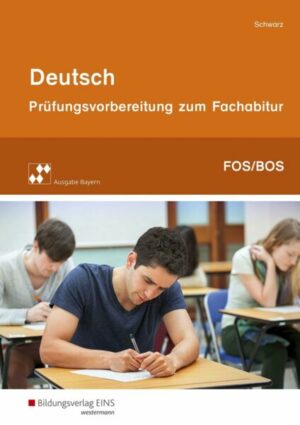 Deutsch. Prüfungsvorbereitung zum Fachabitur an Fach- und Berufsoberschulen in Bayern