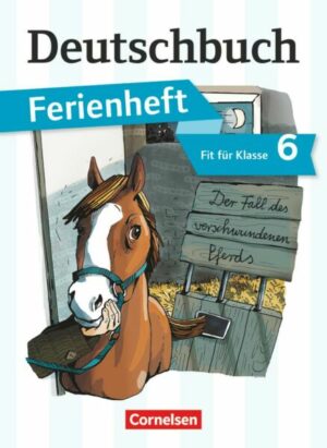 Deutschbuch Vorbereitung Klasse 6 Gymnasium. Das Geheimnis des verschwundenen Pferds