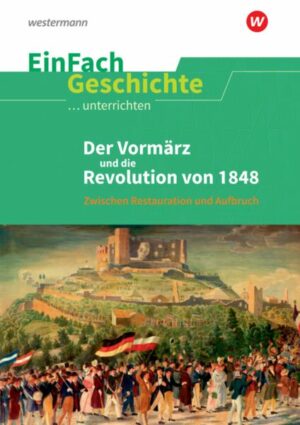 Die 48er Revolution. EinFach Geschichte ...unterrichten