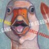 Die Gans im Gegenteil