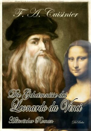 Die Geheimnisse des Leonardo da Vinci - Historischer Roman