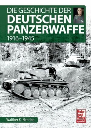 Die Geschichte der Deutschen Panzerwaffe