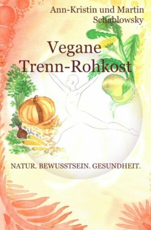 Die Gesundheits-Trilogie / Vegane Trenn-Rohkost