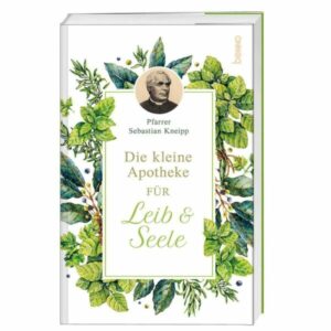 Die kleine Apotheke für Leib & Seele