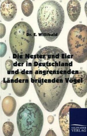 Die Nester und Eier der in Deutschland und den angrenzenden Ländern brütenden Vögel