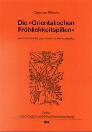 Die 'Orientalischen Fröhlichkeitspillen' und verwandte psychoaktive Aphrodisiaka