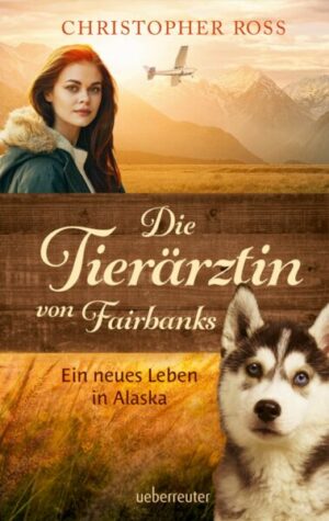 Die Tierärztin von Fairbanks (Die Tierärztin von Fairbanks