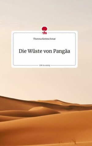 Die Wüste von Pangäa. Life is a Story - story.one
