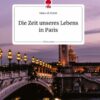 Die Zeit unseres Lebens in Paris. Life is a Story - story.one