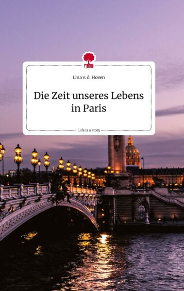 Die Zeit unseres Lebens in Paris. Life is a Story - story.one