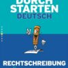 Durchstarten Deutsch Rechtschreibung. Dein Übungsbuch