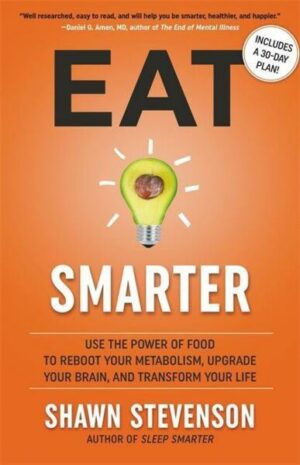 Eat Smarter: Use the Power of Food to Reboot Your Metabolism