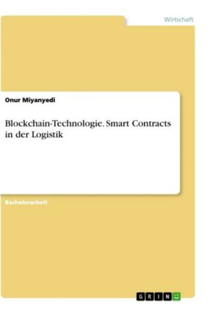 Blockchain-Technologie. Smart Contracts in der Logistik