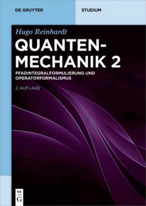 Hugo Reinhardt: Quantenmechanik / Pfadintegralformulierung und Operatorformalismus