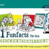 111 Funfacts für den Geschichtsunterricht 5-7