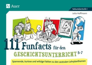 111 Funfacts für den Geschichtsunterricht 5-7