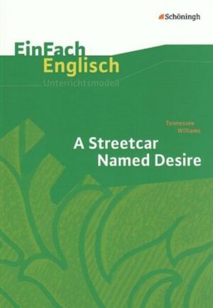 EinFach Englisch Unterrichtsmodelle. Tennessee Williams: A Streetcar Named Desire