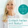 Einfach heilen mit Natur!