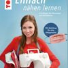 Einfach nähen lernen. Mit Anleitung für eine Alltagsmaske