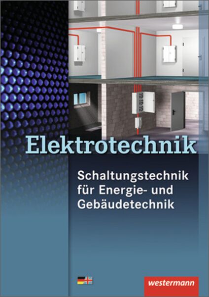 Elektrotechnik Fachbildung für Elektroinstallateure. Schaltungs- und Installationstechnik