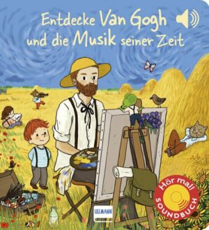Entdecke van Gogh und die Musik seiner Zeit (Soundbuch)