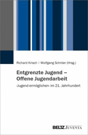 Entgrenzte Jugend – Offene Jugendarbeit