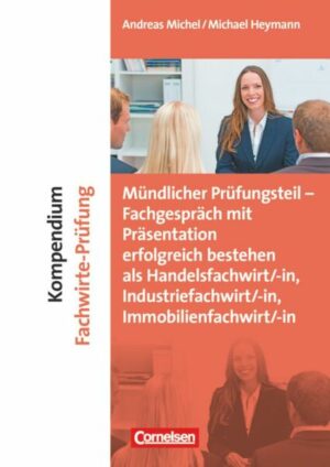 Erfolgreich im Beruf: Kompendium Fachwirte-Prüfung - mündlicher Teil