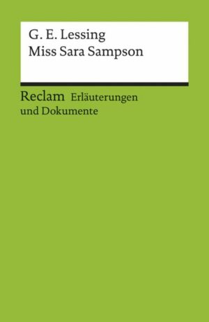 Erläuterungen und Dokumente zu Gotthold Ephraim Lessing: Miss Sara Sampson