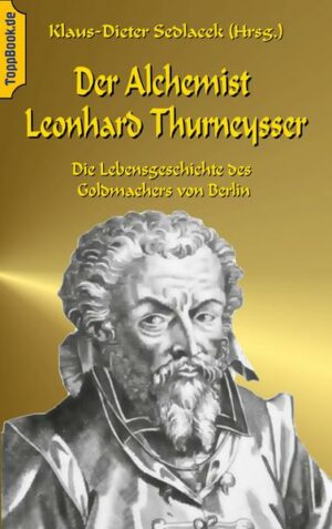 Der Alchemist Leonhard Thurneysser