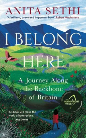 I Belong Here: A Journey Along the Backbone of Britain: Winner of the 2021 Books Are My Bag Readers Award for Non-Fiction