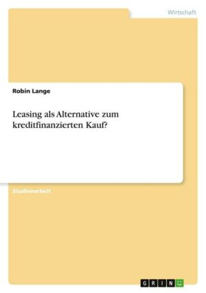 Leasing als Alternative zum kreditfinanzierten Kauf?