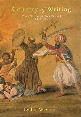 Country of Writing: Writing Travel and Travel Writing about New Zealand 1809-1935