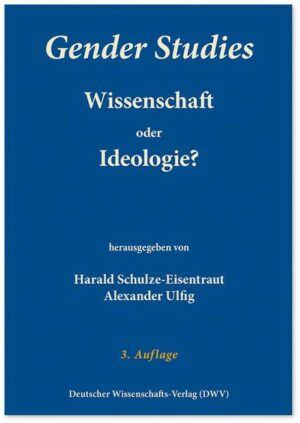 Gender Studies - Wissenschaft oder Ideologie?