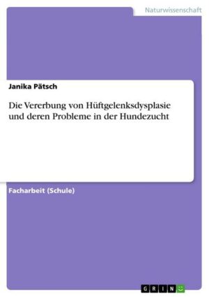 Die Vererbung von Hüftgelenksdysplasie und deren Probleme in der Hundezucht