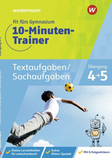 Fit fürs Gymnasium - Der 10-Minuten-Trainer. Übertritt 4 / 5 Mathematik Textaufgaben/Sachaufgaben