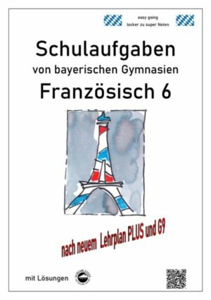 Französisch 6 (nach Découvertes 1) Schulaufgaben von bayerischen Gymnasien mit Lösungen G9 / LehrplanPLUS