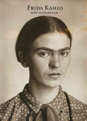 Frida Kahlo: Ihre Fotografien