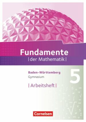 Fundamente der Mathematik 5. Schuljahr. Arbeitsheft mit Lösungen. Gymnasium Baden-Württemberg